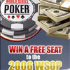 DreamPoker is giving away ONE FREE SEAT to the World Series of Poker 2006, worth over $12,000